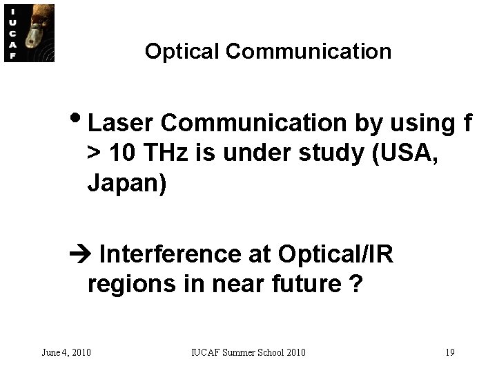 Optical Communication • Laser Communication by using f > 10 THz is under study