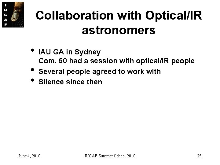 Collaboration with Optical/IR astronomers • • • IAU GA in Sydney Com. 50 had