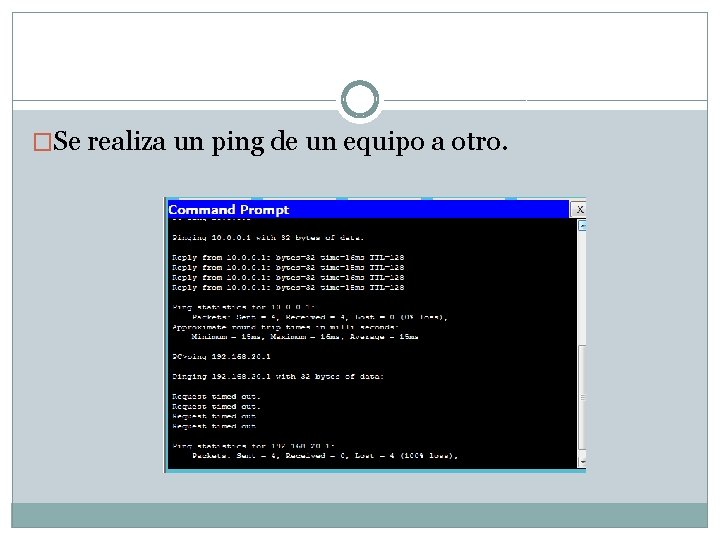 �Se realiza un ping de un equipo a otro. 