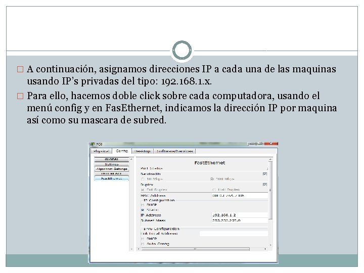 � A continuación, asignamos direcciones IP a cada una de las maquinas usando IP’s