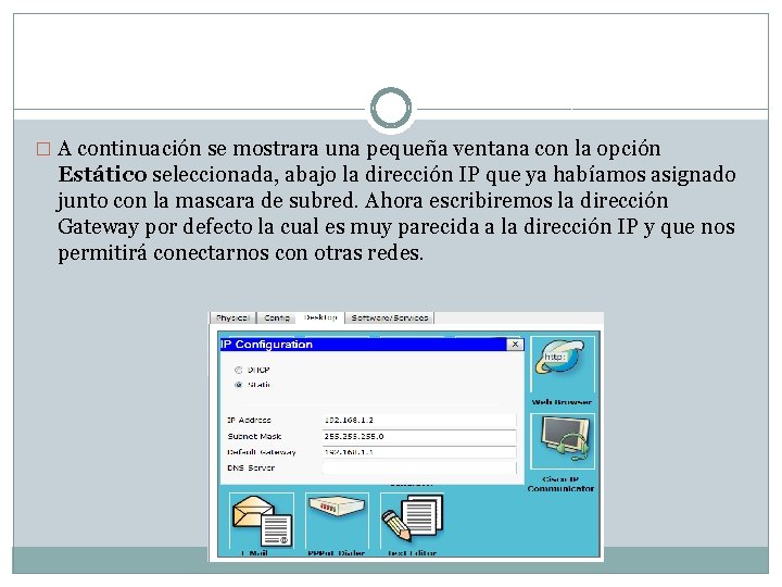 � A continuación se mostrara una pequeña ventana con la opción Estático seleccionada, abajo