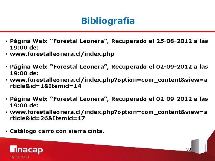 Bibliografía • Página Web: “Forestal Leonera”, Recuperado el 25 -08 -2012 a las 19: