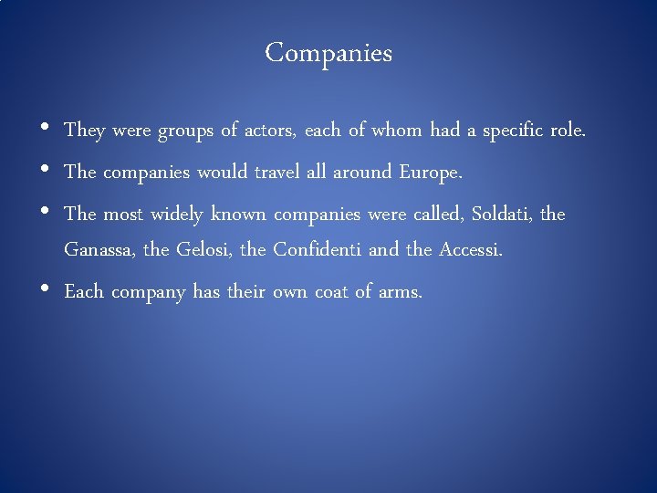 Companies • They were groups of actors, each of whom had a specific role.