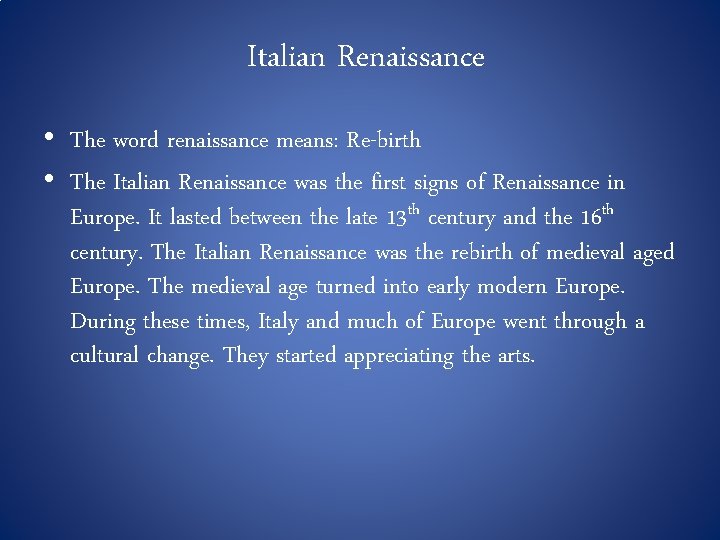 Italian Renaissance • The word renaissance means: Re-birth • The Italian Renaissance was the