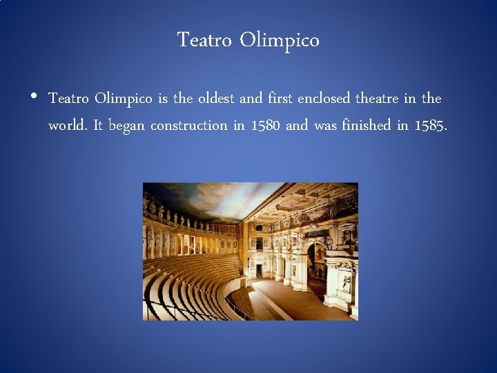 Teatro Olimpico • Teatro Olimpico is the oldest and first enclosed theatre in the