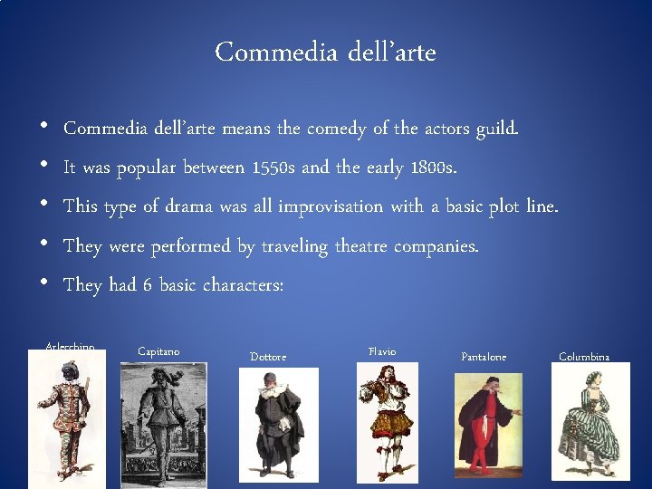 Commedia dell’arte • • • Commedia dell’arte means the comedy of the actors guild.