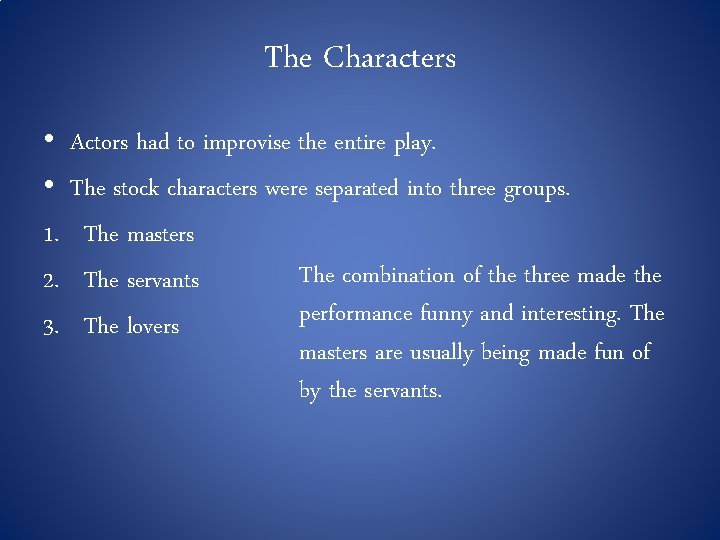 The Characters • • 1. 2. 3. Actors had to improvise the entire play.