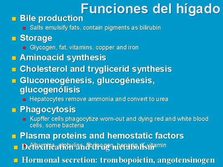 n Funciones del hígado Bile production n n Storage n n Glycogen, fat, vitamins,