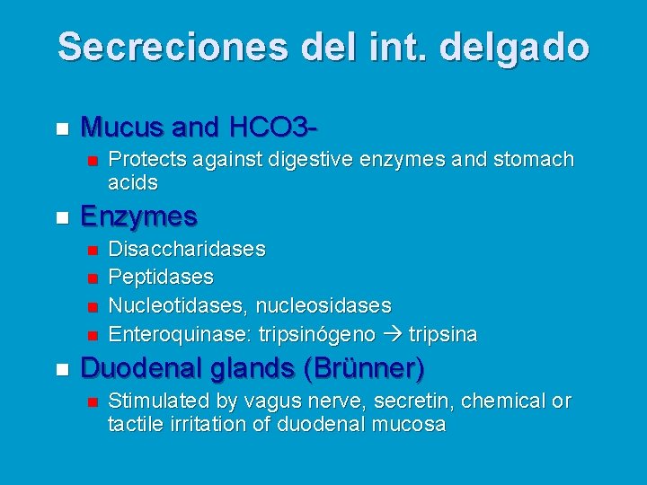 Secreciones del int. delgado n Mucus and HCO 3 n n Enzymes n n