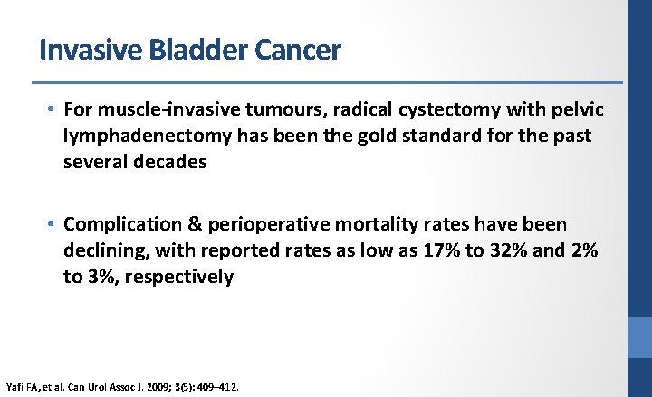 Invasive Bladder Cancer • For muscle-invasive tumours, radical cystectomy with pelvic lymphadenectomy has been