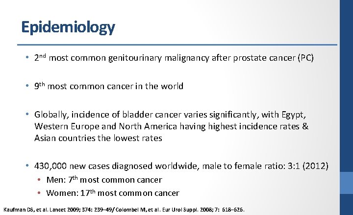 Epidemiology • 2 nd most common genitourinary malignancy after prostate cancer (PC) • 9