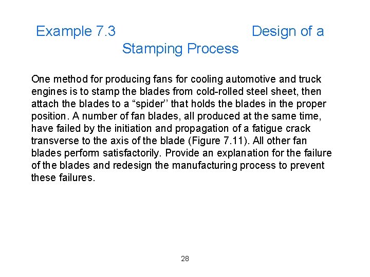 Example 7. 3 Design of a Stamping Process One method for producing fans for