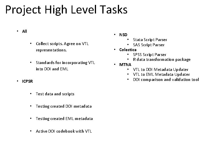 Project High Level Tasks • All • Collect scripts. Agree on VTL representations. •