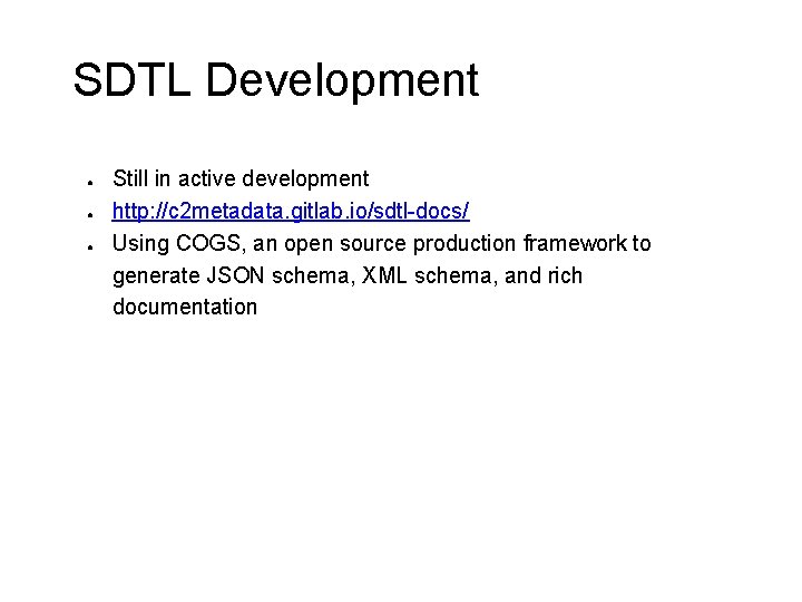 SDTL Development ● ● ● Still in active development http: //c 2 metadata. gitlab.