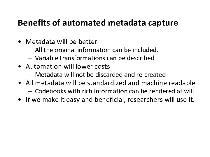 Benefits of automated metadata capture • Metadata will be better – All the original