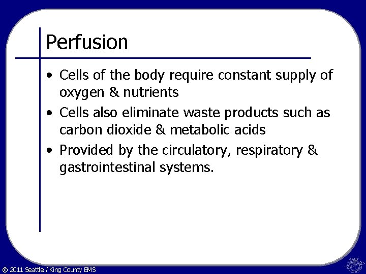 Perfusion • Cells of the body require constant supply of oxygen & nutrients •