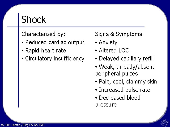 Shock Characterized by: • Reduced cardiac output • Rapid heart rate • Circulatory insufficiency