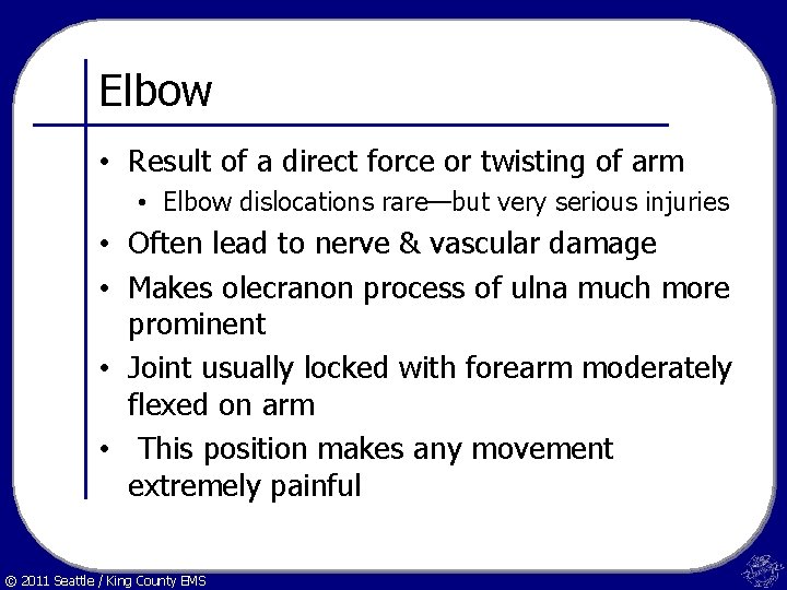 Elbow • Result of a direct force or twisting of arm • Elbow dislocations