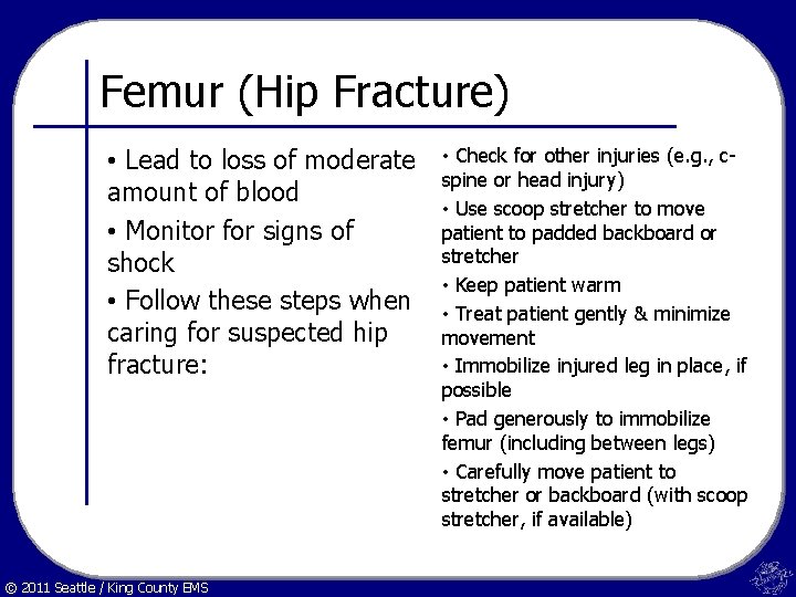 Femur (Hip Fracture) • Lead to loss of moderate amount of blood • Monitor