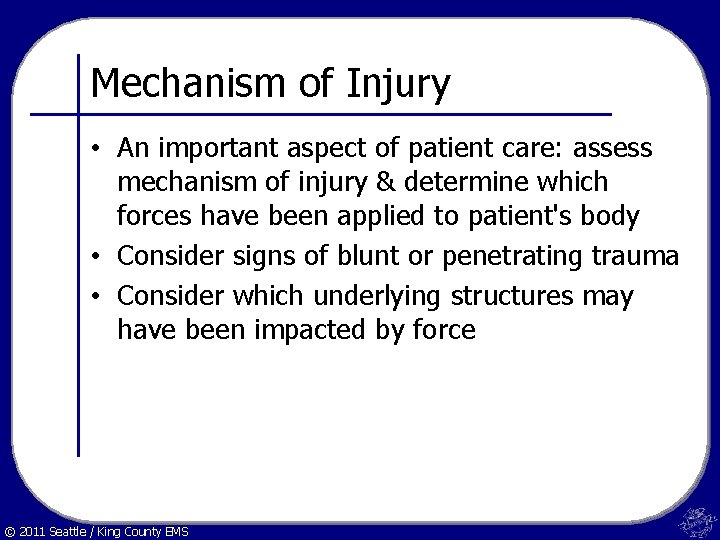 Mechanism of Injury • An important aspect of patient care: assess mechanism of injury