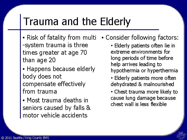 Trauma and the Elderly • Risk of fatality from multi • Consider following factors: