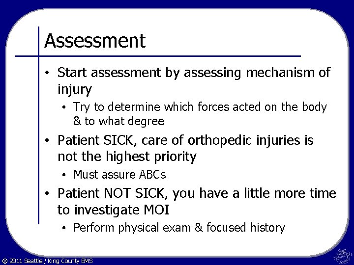 Assessment • Start assessment by assessing mechanism of injury • Try to determine which