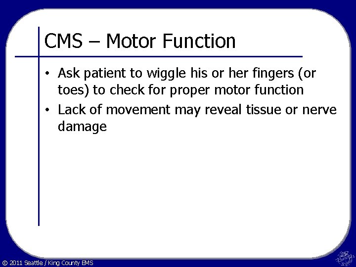 CMS – Motor Function • Ask patient to wiggle his or her fingers (or