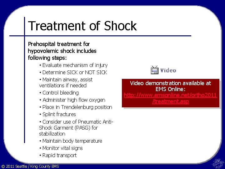 Treatment of Shock Prehospital treatment for hypovolemic shock includes following steps: • Evaluate mechanism