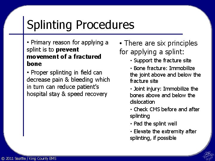 Splinting Procedures • Primary reason for applying a splint is to prevent movement of