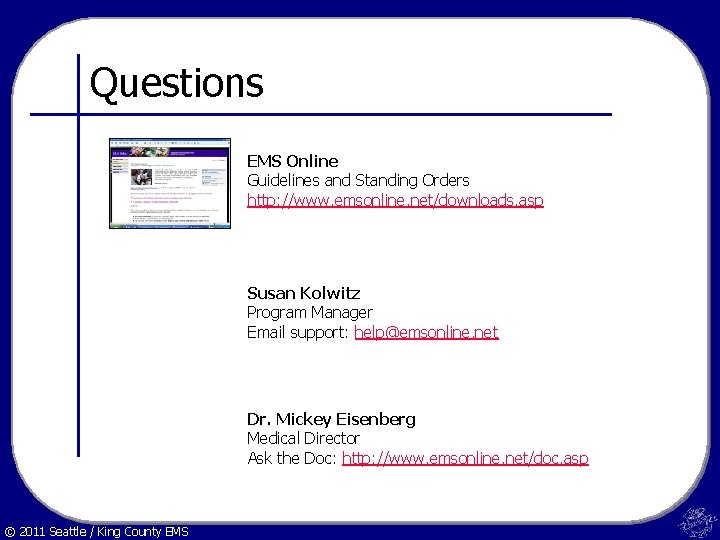 Questions EMS Online Guidelines and Standing Orders http: //www. emsonline. net/downloads. asp Susan Kolwitz