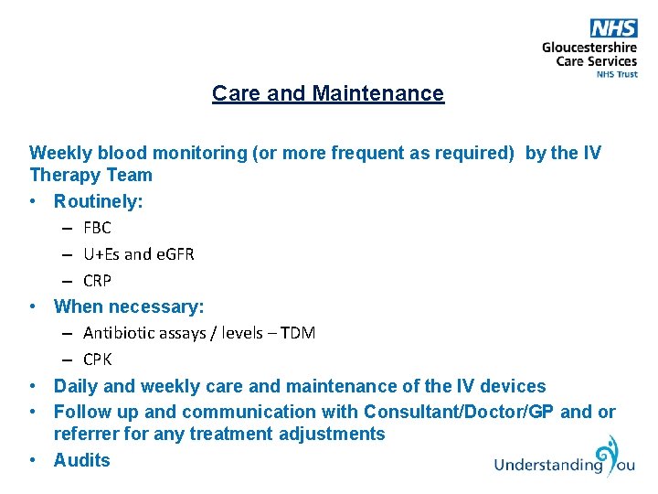 Care and Maintenance Weekly blood monitoring (or more frequent as required) by the IV