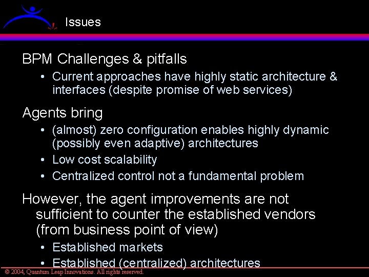 Issues BPM Challenges & pitfalls • Current approaches have highly static architecture & interfaces