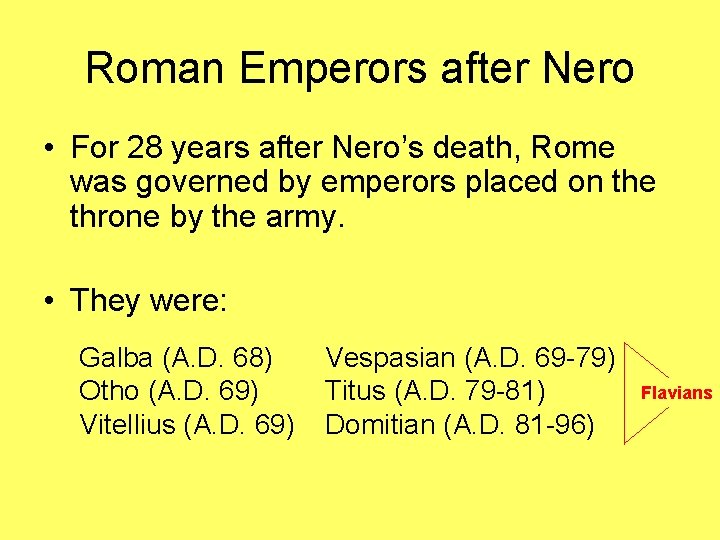 Roman Emperors after Nero • For 28 years after Nero’s death, Rome was governed
