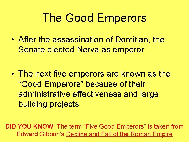 The Good Emperors • After the assassination of Domitian, the Senate elected Nerva as