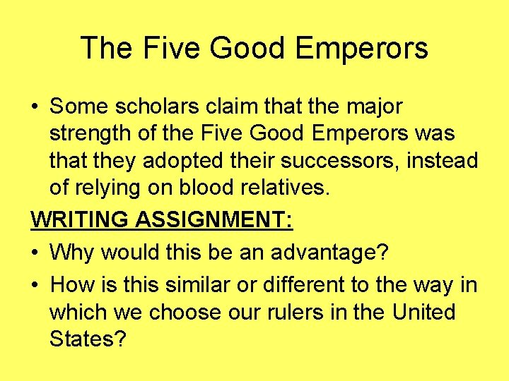 The Five Good Emperors • Some scholars claim that the major strength of the