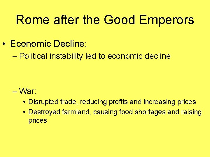 Rome after the Good Emperors • Economic Decline: – Political instability led to economic