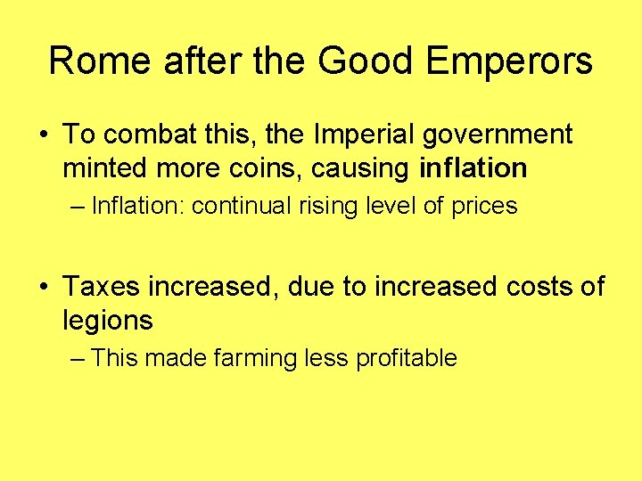 Rome after the Good Emperors • To combat this, the Imperial government minted more