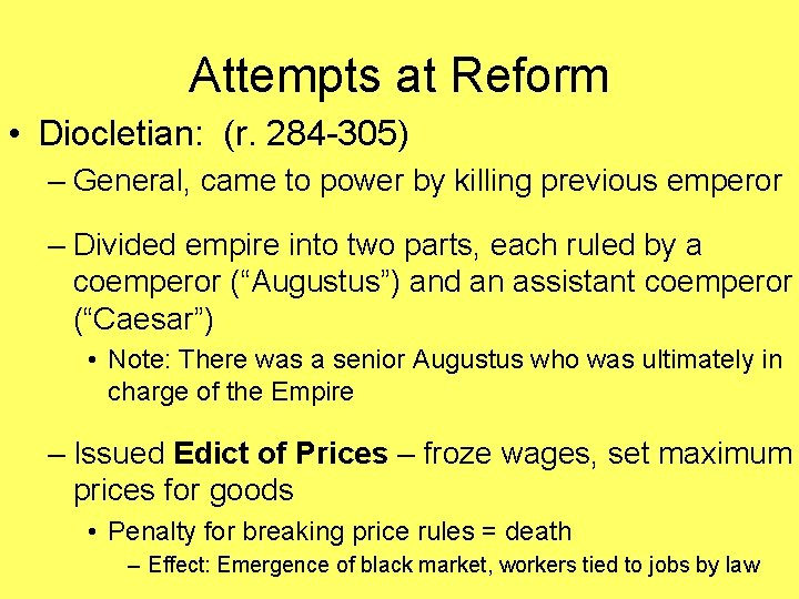 Attempts at Reform • Diocletian: (r. 284 -305) – General, came to power by