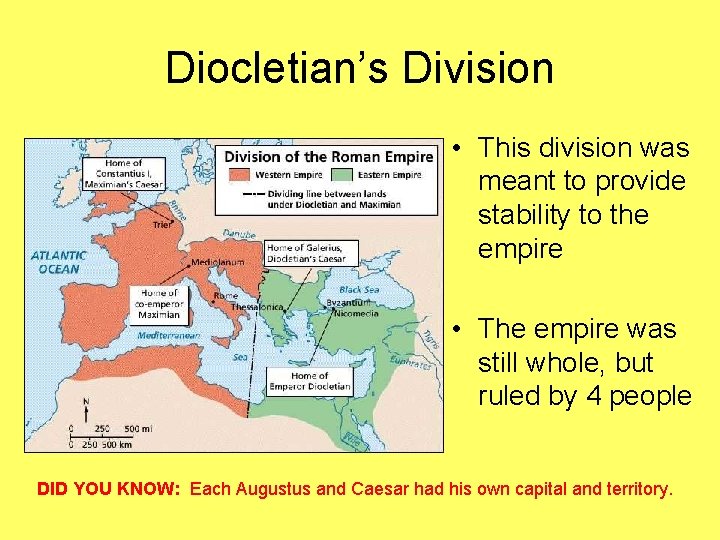 Diocletian’s Division • This division was meant to provide stability to the empire •