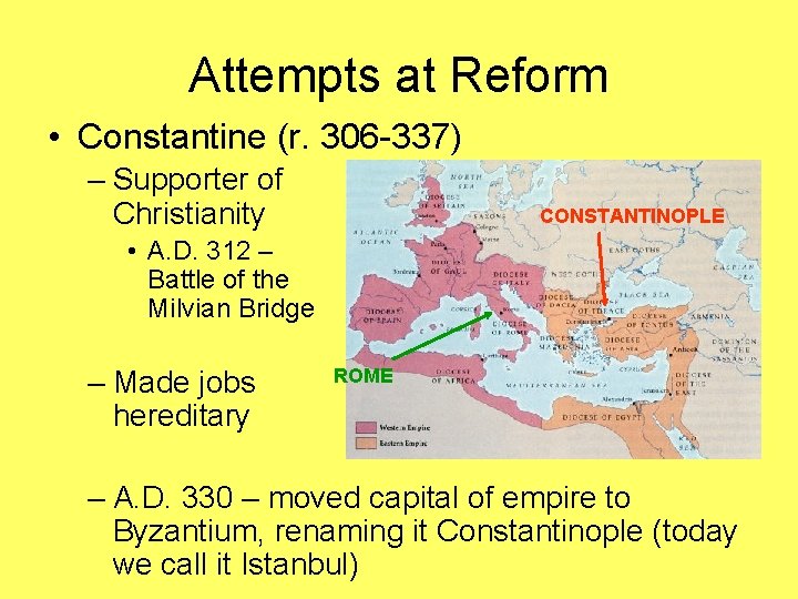 Attempts at Reform • Constantine (r. 306 -337) – Supporter of Christianity CONSTANTINOPLE •