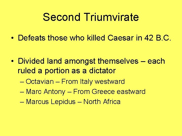 Second Triumvirate • Defeats those who killed Caesar in 42 B. C. • Divided