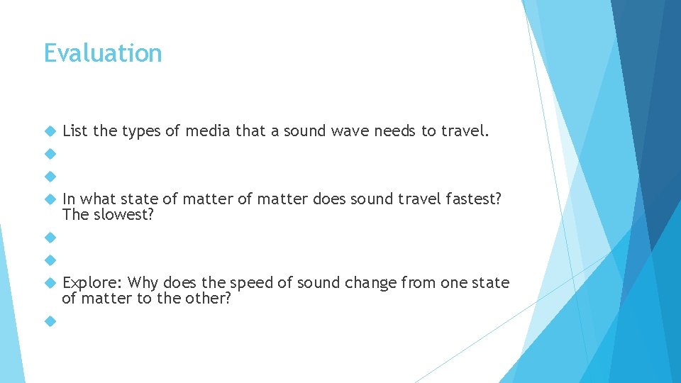 Evaluation List the types of media that a sound wave needs to travel. In