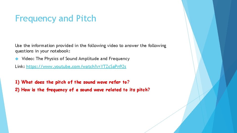 Frequency and Pitch Use the information provided in the following video to answer the