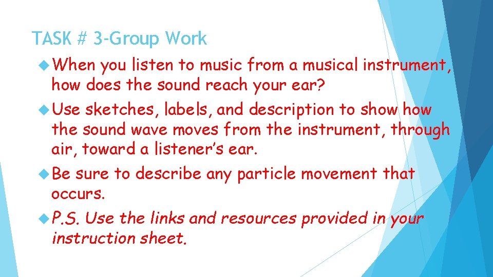 TASK # 3 -Group Work When you listen to music from a musical instrument,