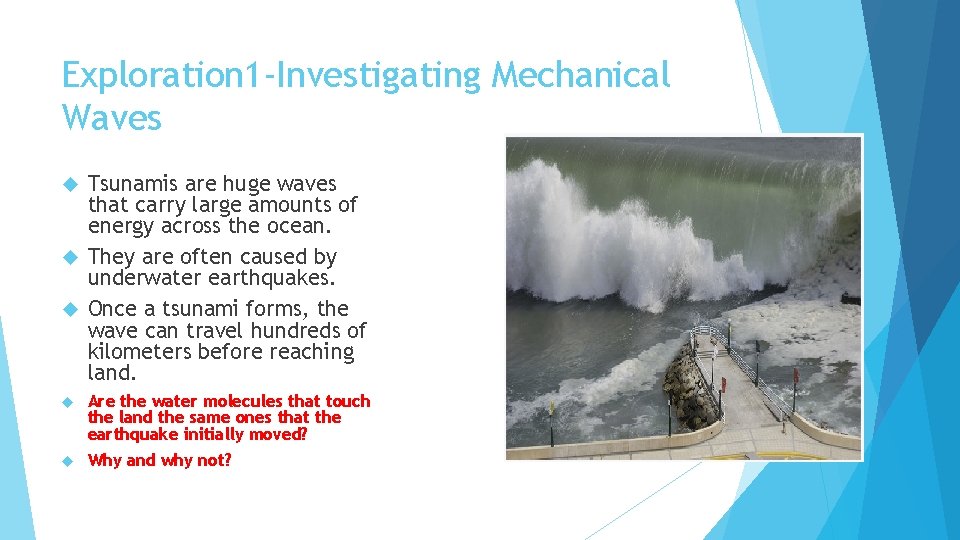 Exploration 1 -Investigating Mechanical Waves Tsunamis are huge waves that carry large amounts of