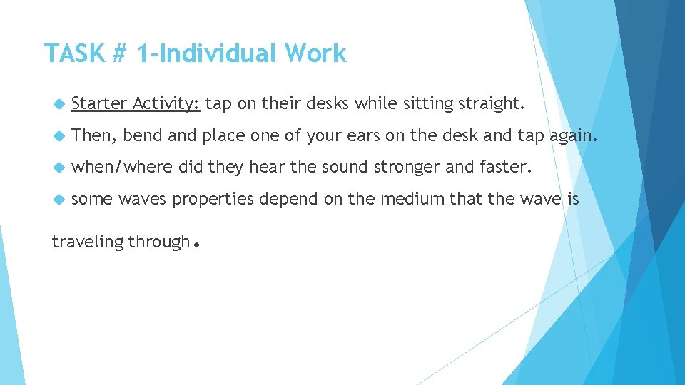 TASK # 1 -Individual Work Starter Activity: tap on their desks while sitting straight.