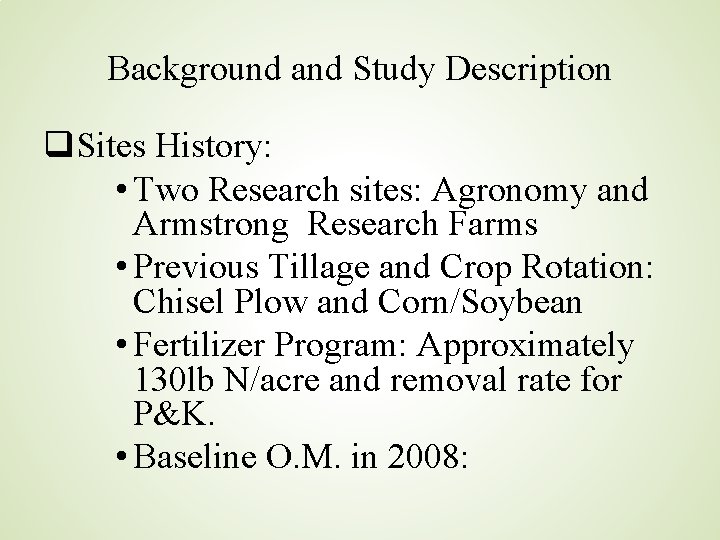 Background and Study Description q. Sites History: • Two Research sites: Agronomy and Armstrong