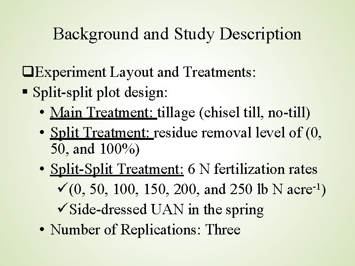 Background and Study Description q. Experiment Layout and Treatments: § Split-split plot design: •