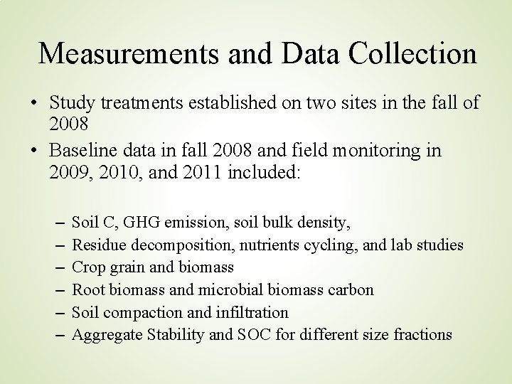 Measurements and Data Collection • Study treatments established on two sites in the fall