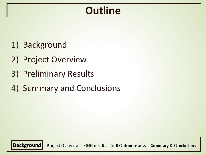 Outline 1) Background 2) Project Overview 3) Preliminary Results 4) Summary and Conclusions Background